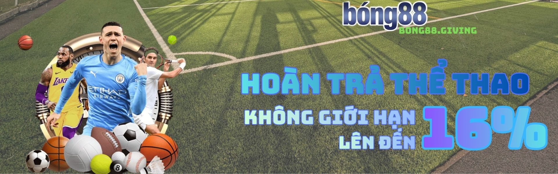 Bong88 hoàn trả thể thao không giới hạn lên đến 16%