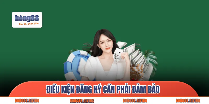 Điều kiện đăng ký nhà cái cần phải đảm bảo 