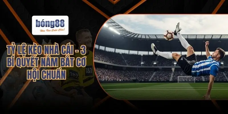 tỷ lệ kèo nhà cái